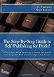 The Step-by-Step Guide to Self-Publishing for Profit!: Start Your Own Home-Based Publishing Company and Publish Your Non-Fiction Book with CreateSpace and Amazon (Volume 1) Image of The Step-by-Step Guide to Self-Publishing for Profit!: Start Your Own Home-Based Publishing Company and Publish Your Non-Fiction Book with CreateSpace and Amazon (Volume 1)