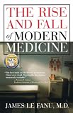 The Rise and Fall of Modern Medicine