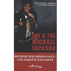 Qui a tu� Michael Jackson ? : Un meurtre sur ordonnance ou le r�cit d'une fin tragique