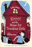 Emmy and the Home for Troubled Girls   [EMMY & THE HOME FOR TROUBLED G] [Paperback]