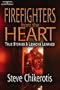 Firefighters from the Heart: True Stories and Lessons Learned