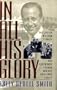 In All His Glory: The Life of William S. Paley : The Legendary Tycoon and His Brilliant Circle