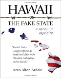 Hawaii - The Fake State: a nation in captivity