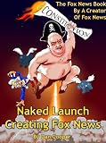 Naked Launch - Creating Fox News