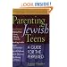 Parenting Jewish Teens: A Guide for the Perplexed