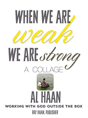 When we are weak we are strong.: Working with God outside the box. (Minstering in a twisted century Book 1)From Al Haan