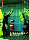 Designing public : Perspektiven für die Öffentlichkeit : perspectives for the public