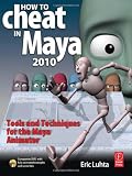 Book: How to Cheat in Maya 2010: Tools and Techniques for the Maya Animator How to Cheat in Maya 2010: Tools and Techniques for the Maya Animator
