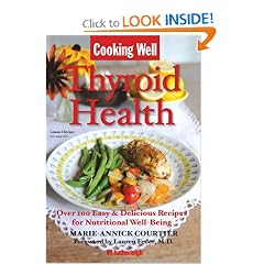 Cooking Well: Thyroid Health: Over 100 Easy & Delicious Recipes for Nutritional... by Marie-Annick Courtier, Lauren Feder and Jo Brielyn