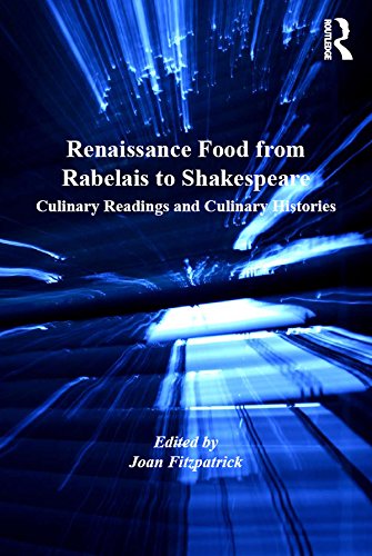 Renaissance Food from Rabelais to Shakespeare: Culinary Readings and Culinary Histories