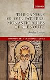 The canons of our fathers : monastic rules of Shenoute