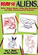 Draw 50 Aliens: The Step-by-Step Way to Draw UFOs, Galaxy Ghouls, Milky Way Marauders, and Other Extraterrestrial Creatures