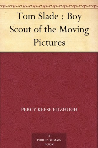 Tom Slade : Boy Scout of the Moving Pictures