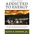 Addicted to Energy: A Venture Capitalist's Perspective on How to Save Our Economy and Our Climate