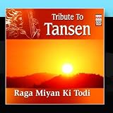 Tribute To Tansen - Raga Miyan Ki Todi