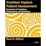 cochlear implant patient assessment evaluation of candidacy performance and outcomes core clinical concepts
