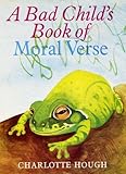 A bad child's book of moral verse