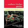 The Southern Kitchen Garden: Vegetables, Fruits, Herbs and Flowers Essential for the Southern Cook