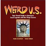 Weird U.S.: Your Travel Guide to America's Local Legends and Best Kept Secrets