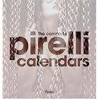 The Complete Pirelli Calendars: 1964-2007 by Edmondo Berselli and Francesco Negri Arnoldi