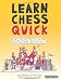 Learn Chess Quick: How to Play the World's Greatest Board Game, and Win (Batsford Chess Books)