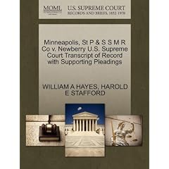 Minneapolis, St P & S S M R Co V. Newberry U.S. Supreme Court Transcript of Record with Supporting Pleadings