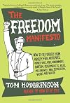 The Freedom Manifesto: How to Free Yourself from Anxiety, Fear, Mortgages, Money, Guilt, Debt, Government, Boredom, Supermarkets, Bills, Melancholy, Pain, Depression, and Waste