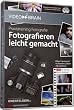 Praxistraining Fotografie: Fotografieren leicht gemacht