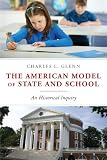 The American Model of State and School: An Historical Inquiry The American Model of State and School: An Historical Inquiry