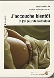J'accouche bient�t et j'ai peur de la douleur
