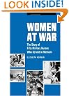 Women at War: The Story of Fifty Military Nurses Who Served in Vietnam (Studies in Health, Illness, and Caregiving)