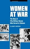 Women at War: The Story of Fifty Military Nurses Who Served in Vietnam (Studies in Health, Illness, and Caregiving)