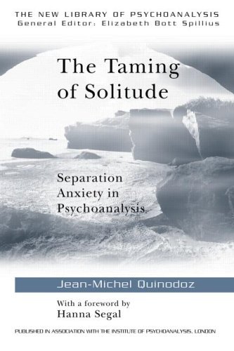 The Taming of Solitude: Separation Anxiety in Psychoanalysis (The New Library of Psychoanalysis)