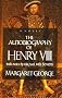 The Autobiography Of Henry VIII