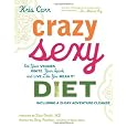 Crazy Sexy Diet: Eat Your Veggies, Ignite Your Spark, and Live Like You Mean It! [Hardcover] [2011] First Ed. Kris Carr, Rory Freedman, Dean Ornish M.D.