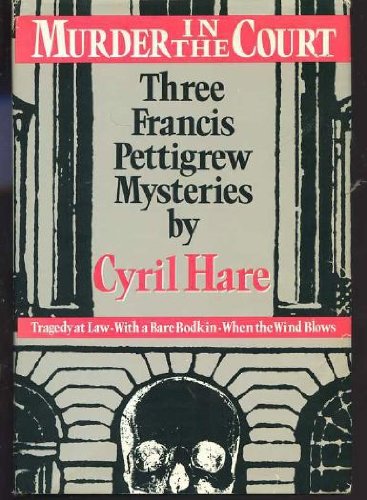 Murder in the Court - Three Francis Pettigrew Mysteries: Tragedy at Law; With a Bare Bodkin; When the Wind Blows