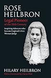 Rose Heilbron : the story of England's first woman Queen's Counsel and judge