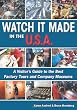 Watch It Made in the U.S.A.: A Visitor's Guide to the Best Factory Tours and Company Museums