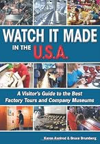 Watch It Made in the U.S.A.: A Visitor's Guide to the Best Factory Tours and Company Museums