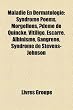 Maladie En Dermatologie: Syndrome Poems, Morgellons, Dme de Quincke, Vitiligo, Escarre, Albinisme, Gangrne, Syndrome de Stevens-Johnson