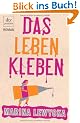 Das Leben kleben: Roman