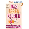 Das Leben kleben: Roman
