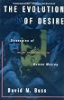 The Evolution Of Desire: Strategies Of Human Mating
