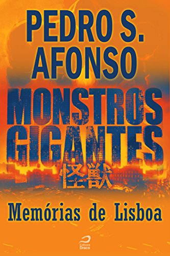 Monstros Gigantes - Kaiju - Memórias de Lisboa (Contos do Dragão) (Portuguese Edition)