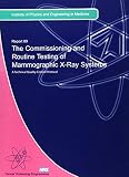 The commissioning and routine testing of mammographic X-ray systems : a protocol produced by a working party of the Diagnostic Radiology Topic Group, Institute of Physical Sciences in medicine