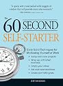 The 60 Second Self-starter: Sixty Solid Techniques for Motivating Yourself at Work