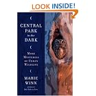 Click here to buy Central Park in the Dark: More Mysteries of Urban Wildlife by  Marie Winn.