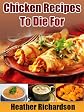 Chicken Recipes To Die For