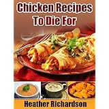 Chicken Recipes To Die For