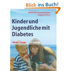 Kinder und Jugendliche mit Diabetes: Medizinischer und psychologischer Ratgeber f�r Eltern